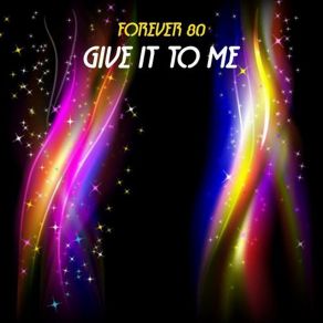 Download track Give It To Me (Extended Mix) Forever 80
