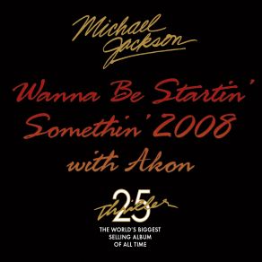 Download track Wanna Be Startin' Somethin' 2008 (Johnny Vicious Club Remix) Akon, Michael JacksonJohnny Vicious