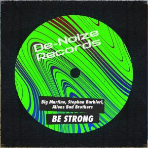 Download track Be Strong Aliens Bad Brothers