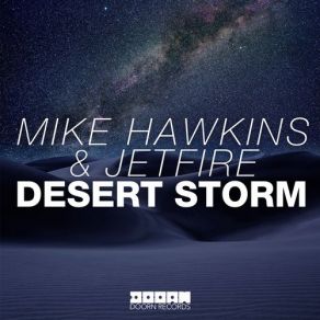 Download track Desert Storm (Original Mix) Mike Hawkins, Jetfire