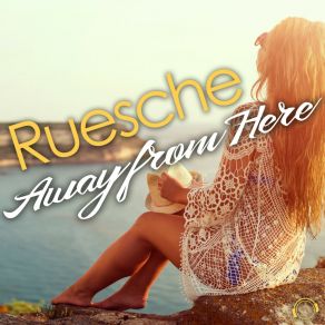 Download track Away From Here (Club Edit) Ruesche