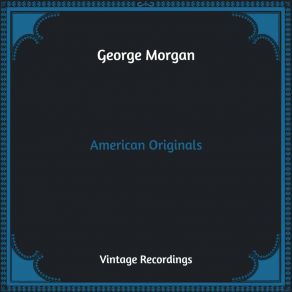 Download track You're The Only Good Thing (That's Happened To Me) George Morgan