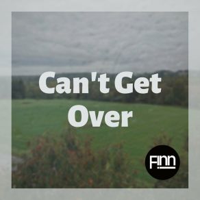 Download track Can't Get Over (Extended Mix) F! Nn