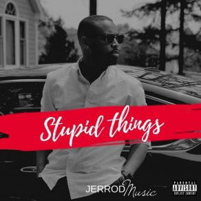 Download track Stupid Things Jerrod Music