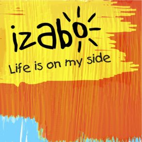 Download track Life Is On My Side Izabo