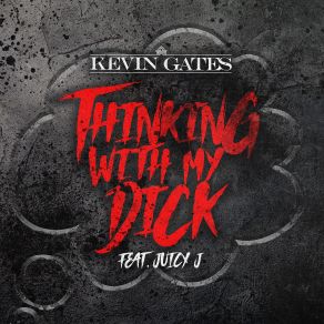 Download track Thinking With My Dick (Originally Performed By Kevin Gates And Juicy J) [Instrumental] Juicy J, Kevin Gates4 Hype Brothas