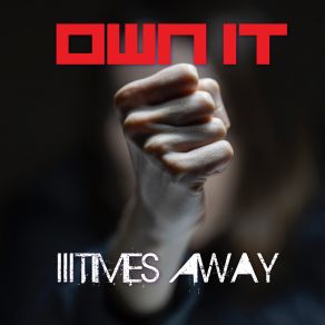 Download track Own It III Times Away