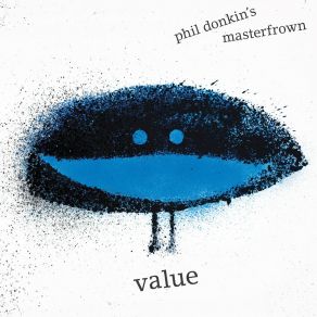 Download track Value Phil Donkin's MasterfrownJoris Roelofs, Martin France, Phil Donkin, Wanja Slavin