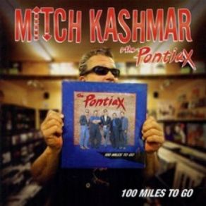 Download track 100 Miles To Go Mitch Kashmar, The Pontiax