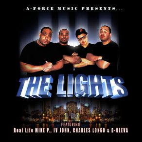 Download track The Lights Real Life Mike P, D-Kleva, IV John, Charles Longo