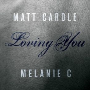 Download track Loving You Melanie C, Matt Cardle