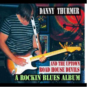 Download track Waiting On A Friend Danny Thurmer, The Uptown Road House Devils