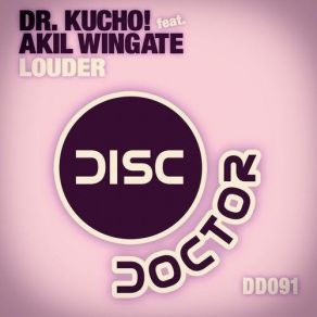 Download track Louder (Original Mix) Dr. Kucho!, Akil Wingate