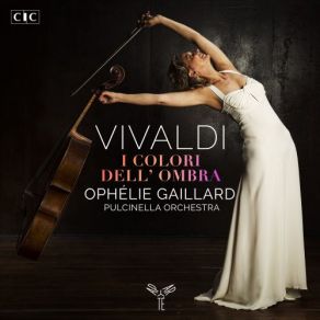 Download track Cello Concerto In G Minor, RV. 416: I. Allegro Ophélie Gaillard, Pulcinella Orchestra