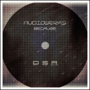 Download track Because (Original Mix) Audiowerks