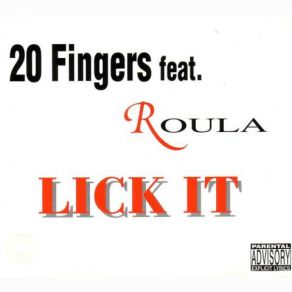 Download track Lick It (20 Fingers Radio Mix) 20 Fingers, Roula