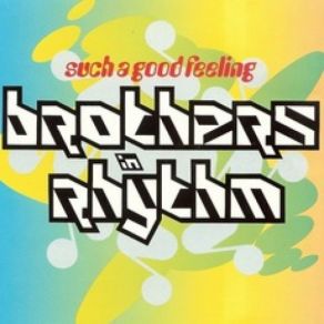 Download track Such A Good Feeling (Radio Mix) Brothers In RhythmRadio Mix