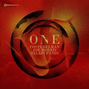 Download track One Joe Morris, Ivo Perelman, Balázs Pándi