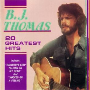 Download track Hooked On A Feeling B. J. Thomas