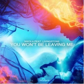 Download track You Wont Be Leaving Me (Radio Edit) Nikola, Livingstone