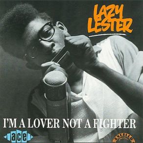 Download track I'm A Lover Not A Fighter Lazy Lester
