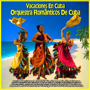 Download track Arrivederci Roma / O Sol Mio Orquestra Romanticos De Cuba