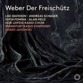 Download track 12. Der Freischütz, Op. 77, J. 277, Act II Kommt Ein Schlanker Bursch Gegangen Carl Maria Von Weber