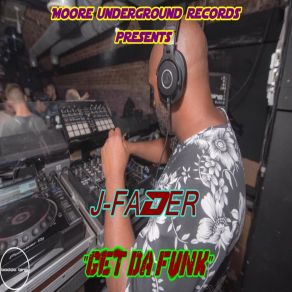Download track Get Da Funk J Fader