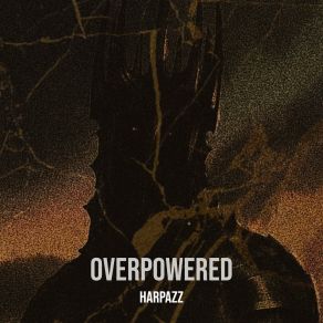 Download track Overpowered Harpazz