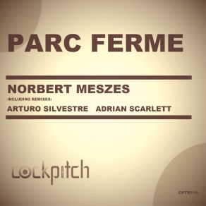 Download track Parc Ferme (Arturo Silvestre Acid Remix) Norbert MeszesArturo Silvestre